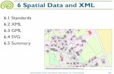 6 Spatial Data and XML - TU Braunschweig · 2017-12-05 · 6.1 Standards 6.2 XML 6.3 GML 6.4 SVG 6.5 Summary Spatial Databases and GIS – Karl Neumann, Sarah Tauscher– Ifis –