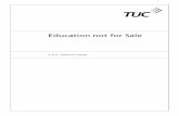 Education not for Sale - TUC - Changing the world of work ... · was commissioned to inform the “Education not for Sale” campaign that the TUC and the affiliated education unions