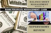 BANK FINANCIAL MANAGEMENT- CAIIB - Myonlineprep · 2019-04-12 · management processes in place to address the risks associated with exposures held on their balance sheet, as well