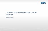 CUSTOMER DEPLOYMENT EXPERIENCE NOKIA CABLE TAB...CUSTOMER DEPLOYMENT EXPERIENCE –NOKIA CABLE TAB March 27, 2017 •2014 –Rallying Cry to deliver Gigabit services and protect our