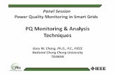 PQ Monitoring Analysis Techniques...PQ Monitoring & Analysis Techniques Gary W. Chang, Ph.D., P.E., FIEEE National Chung Cheng University TAIWAN 1 Panel Session Power Quality Monitoring