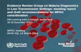 Evidence Review Group on Malaria Diagnostics in Low ...• What is the gold standard of malaria diagnosis in elimination setting ? • What are the recommended diagnostic tools to