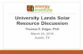 University Lands Solar Resource Discussion...University Lands Solar Resource Discussion Thomas F. Edgar, PhD March 24, 2016 Austin, TX. University lands quick stats 2 • There are