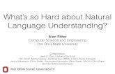 What’s so Hard about Natural Language Understanding? · What’s so Hard about Natural Language Understanding? Alan Ritter Computer Science and Engineering The Ohio State University