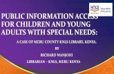 PUBLIC INFORMATION ACCESS FOR CHILDREN AND YOUNG … · •To identify the ICT tools/other tools utilized by KNLS Library, Meru, to promote information access for Special needs young