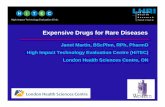 Expensive Drugs for Rare Diseases - CADTH.ca · Expensive Drugs for Rare Diseases Janet Martin, BScPhm, RPh, PharmD ... – Assistance with marketing applications – Direct access