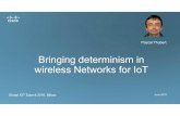 Bringing determinism in wireless Networks for IoT...8 In mathematics and physics, a deterministic system is a system in which no randomness is involved in the development of future