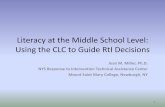 Literacy at the Middle School Level: Using the CLC to Guide RtI … · 2016-08-10 · Literacy at the Middle School Level: Using the CLC to Guide RtI Decisions Joan M. Miller, Ph.D.
