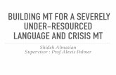 BUILDING MT FOR A SEVERELY UNDER-RESOURCED LANGUAGE AND ... · BUILDING MT FOR A SEVERELY UNDER-RESOURCED LANGUAGE AND CRISIS MT ... number of abbreviated forms -> a kind of shorthand