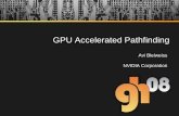GPU Accelerated Pathfinding - Penn Engineeringcis565/LECTURES/Path.pdf · • With adjacency directory • Adjacency list cacheable • Loop control direct map • 2 or 4, 32 bit