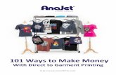 101 Ways to Make Money - anajet.com · The Power of DTG There are countless ways to make money with DTG, but they all center around the technology's biggest strengths: full customization,