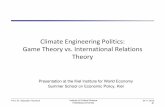 Climate Engineering Politics: Game Theory vs. …...24.11.2013 #1 Prof. Dr. Sebastian Harnisch Institute of Political Science Heidelberg University Climate Engineering Politics: Game