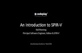 An Introduction to SPIR-V - Rensselaer Polytechnic Institutedestem/gamearch/gdc16/AnIntroductionToSPIR-V.pdfAn Introduction to SPIR-V Neil Henning Principal Software Engineer, Vulkan
