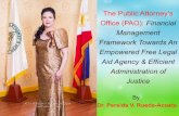The Public Attorney’s Office (PAO): Financial …...The Public Attorney’s Office (PAO): Financial Management Framework Towards An Empowered Free Legal Aid Agency & Efficient Administration