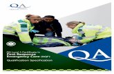QA Level 4 Certificate in First Response Emergency CareCertificate in First Response Emergency Care (RQF) qualification. There are no other formal entry requirements but to benefit