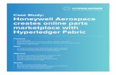 Case Study: Honeywell Aerospace creates online parts ......Honeywell Aerospace creates online parts marketplace with Hyperledger Fabric Butters is a 15-year veteran of Honeywell Aerospace