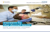 Careers in the dental team · 2020-01-23 · 4 Careers in the dental team The dental team may work in a variety of settings including general high street practices, hospitals, community