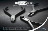 A Collection of High Quality Orthodontic Instruments · 2018-11-26 · Tenvis instruments – starts with a great design, the finest materials and a commitment to quality. Meticulously