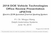 2014 DOE Vehicle Technologies Office Review Presentation ePATHS · 2014-07-25 · 2014 DOE Vehicle Technologies Office Review Presentation ePATHS Electric PCM Assisted Thermal Heating