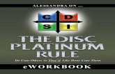 ©1990-2010 Dr. Tony Alessandra - The Platinum Rule · 2010-06-07 · The DISC Platinum Rule will show you how to “Do unto others the way they want and need you to do unto them”