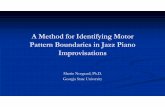 A Method for Identifying Motor Pattern Boundaries in Jazz ... · 9/22/2016  · 1) Record midi files from jazz piano improvisations a. Current sample 25 advanced jazz pianists (From