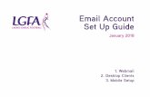 Email Account Set Up Guide - ladiesgaelic.ie · with your phone email client allows you to keep track of emails on the go. Android From Settings tap Accounts. Create new email account