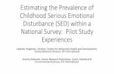 Estimating Childhood Serious Emotional …...Estimating the Prevalence of Childhood Serious Emotional Disturbance (SED) within a National Survey: Pilot Study Experiences Heather Ringeisen,