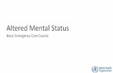Altered Mental Status•Altered mental status is a term used for a range of presentations •Sudden or gradual changes in behaviour •Disorientation •Confusion ... •High body