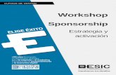 Workshop - ESIC · Workshop Sponsorship: estrategia y activación El patrocinio es la actividad de marketing deportivo más visible. Es el epicentro de estrategias, fórmula y medio