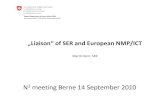 „Liaison“ of SER and European NMP/ICT · Interaction NMP/ICT community - SER Swiss NMP/ICT community provides input on topics of interest, research needs and ongoing research.