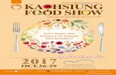General Information - Taiwan Trade Shows · aohsiung Food Show 2017 Publicity Campaign to Buyers An active publicity campaign for this event is in progress to ensure optimum media