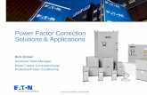 Power Factor Correction Solutions & Applications...Power Factor Correction – 105 kVAR kVAR Added Phase Voltage Phase Current Total kW Total kVA Power Factor 0 269 121 69 96 0.72
