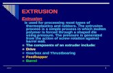 EXTRUSION - KMUTT documents/MTT 655/MTT655 W2_Extrusion.pdfEXTRUSION Breaker plate-A breaker plate is located at the front end of an extruder between screw and die. The main purpose