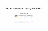 3F1 Information Theory, Lecture 1 - University of Cambridgejs851/3F1MM13/L1.pdf · 1.Introduction to Information Theory 2.Good Variable Length Codes 3.Higher Order Sources 4.Communication