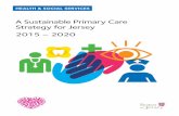 A Sustainable Primary Care Strategy for Jersey 2015 – 2020 and wellbeing/R Sustainable Primary...The five ambitions of the Sustainable Primary Care Strategy are illustrated below.