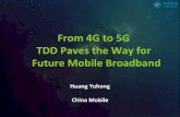 From 4G to 5G TDD Paves the Way for Future Mobile Broadband · From 4G to 5G TDD Paves the Way for Future Mobile Broadband . World’s Leading 4G, Boosting TD-LTE Ecosystem The Largest