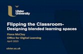 Flipping the Classroom- - Ulster Universityaddl.ulster.ac.uk/images/uploads/FlippedClassroom.pdfFlipping the Classroom Things to consider… • Start small, with an relatively easy