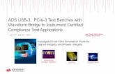 ADS USB-3, PCIe-3 Test Benches with Waverform …...Title ADS USB-3, PCIe-3 Test Benches with Waverform Bridge to Instrument Certified Compliance Test Applications Author Keysight