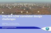 The SKA LOW correlator design challenges · The SKA LOW correlator design challenges Station beamforming part of Receptor Sub-Element (LFAA) We’re planning to have 140 thousand