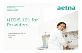 HEDIS 101 for Providers - aetnabetterhealth.com...How is Data Collected for HEDIS® Reporting? 8 • Administrative measures use claims/encounters for hospitalizations, medical office