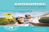 2 consumer. travel insurance guide...Accidents can happen while you’re overseas – even if you’re visiting a “safe” destination. If your trip goes south, you could be saddled
