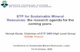 ETP for Sustainable Mineral Resources: the research agenda .../karas.pdf · ETP for Sustainable Mineral Resources: the research agenda for the coming years. Henryk Karaś, Chairman
