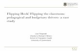 Flipping Heck! Flipping the classroom: pedagogical and ... flipping heck1.pdf · Flipping Heck! Flipping the classroom: pedagogical and budgetary drivers- a case study Lisa Fitzgerald