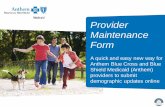 Provider Maintenance Form...2 Submit demographic updates online The Provider Maintenance Form (PMF) is an online form used to request changes to existing practice profiles of Kentucky