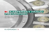 KASPERSKY FRAUD PREVENTION Fraud... · más daño. Evita de forma activa que los cibercriminales puedan robar los datos de los usuarios, eliminando las causas de fraude antes de que