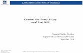 Construction Sector Survey as of June 2014...The high growth rate in the construction sector in Panama in recent years has increased its weight in the economy. Consequently, during
