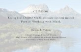 CLIM3001 Using the CSIRO Mk3L climate system model Part 2 ... · Part 2: Working with Mk3L Steven J. Phipps Climate Change Research Centre ARC Centre of Excellence for Climate System