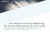 2019 eDiscovery Billing & Cost Recovery Survey · wonder that clients push back against eDiscovery costs—leading to discovery ... From cost recovery models, to pricing challenges,
