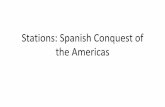 Stations: Spanish Conquest of the Americas · 2019-02-06 · 4. Indian Allies Even though it often sounds as though the conquistadores conquered the Americas on their own, in fact,