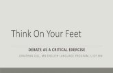 Think On Your Feet F17 - CARLAcarla.umn.edu/presentations/documents/Gill_ThinkOnYourFeet_F17.pdf · common fallacies, self-deception, rigidity, and narrowness… “Sound critical